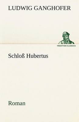 Ludwig Ganghofer - Schloss Hubertus, Häftad