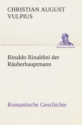 Christian August Vulpius - Rinaldo Rinaldini der Räuberhauptmann, Häftad