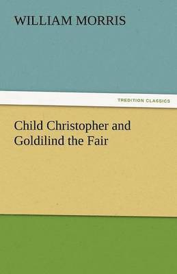William Morris - Child Christopher and Goldilind the Fair, Häftad
