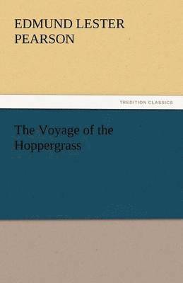 Edmund Lester Pearson - Voyage of the Hoppergrass, Häftad