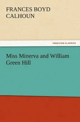 Frances Boyd Calhoun - Miss Minerva and William Green Hill, Häftad. Tillgänglighet: Lägg i varukorg