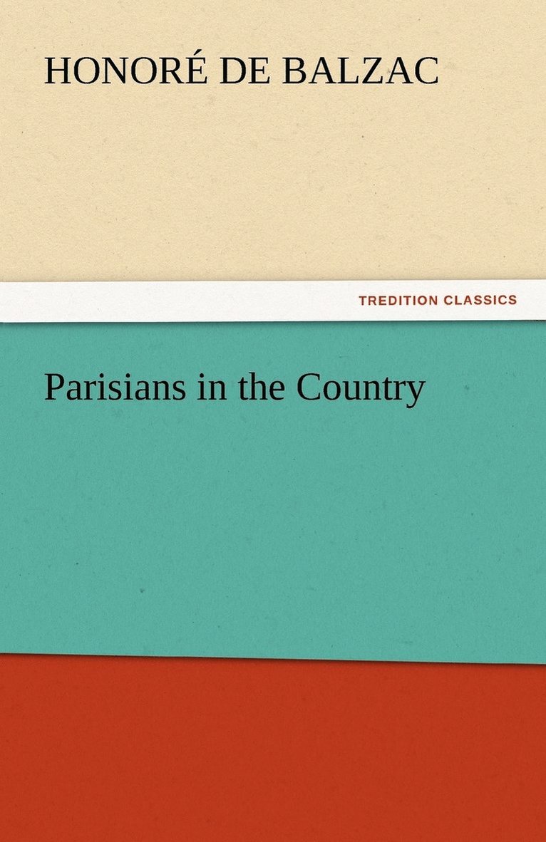 Honoré de Balzac - Parisians in the Country, Häftad