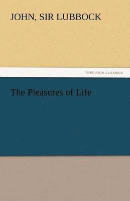 John Lubbock - Pleasures of Life, Häftad