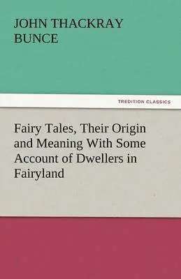 John Thackray Bunce - Fairy Tales, Their Origin and Meaning with Some Account of Dwellers in Fairyland, Häftad. Tillgänglighet: Lägg i varukorg