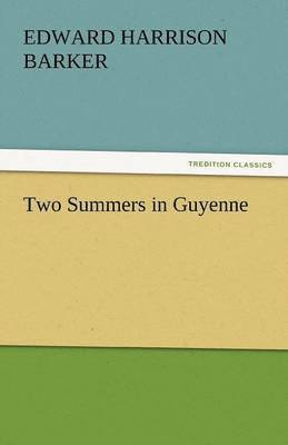 Edward Harrison Barker - Two Summers in Guyenne, Häftad. Tillgänglighet: Lägg i varukorg