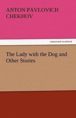 Anton Pavlovich Chekhov - Lady with the Dog and Other Stories, Häftad
