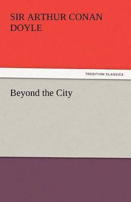 Arthur Conan Doyle - Beyond the City, Häftad