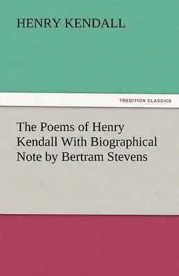 Henry Kendall - Poems of Henry Kendall with Biographical Note by Bertram Stevens, Häftad. Tillgänglighet: Lägg i varukorg
