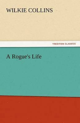 Wilkie Collins - Rogue's Life, Häftad