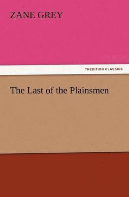 Zane Grey - Last of the Plainsmen, Häftad