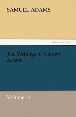 Samuel Adams - Writings of Samuel Adams, Häftad