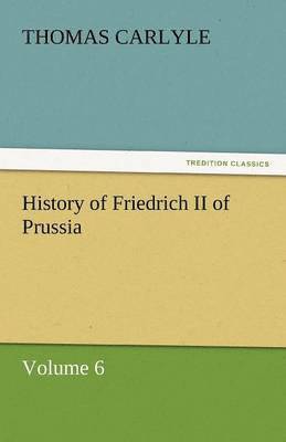 Thomas Carlyle - History of Friedrich II of Prussia, Häftad