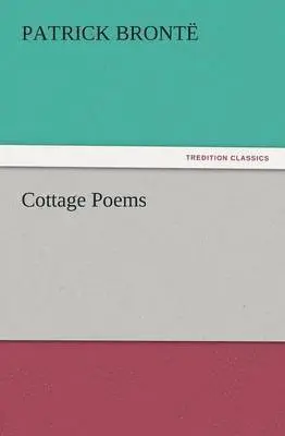 Patrick Bront, Patrick Bronte - Cottage Poems, Häftad. Tillgänglighet: Lägg i varukorg