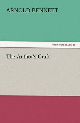 Arnold Bennett - Author's Craft, Häftad