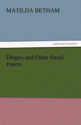 Matilda Betham - Elegies and Other Small Poems, Häftad. Tillgänglighet: Lägg i varukorg