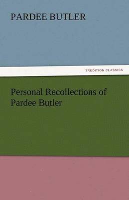 Pardee Butler - Personal Recollections of Pardee Butler, Häftad