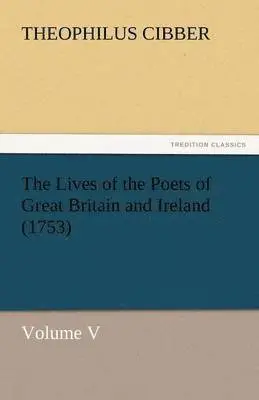 Theophilus Cibber - Lives of the Poets of Great Britain and Ireland (1753), Häftad. Tillgänglighet: Lägg i varukorg