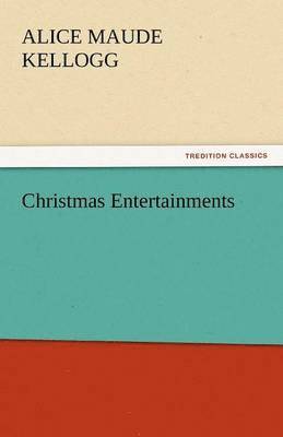 Alice Maude Kellogg - Christmas Entertainments, Häftad. Tillgänglighet: Lägg i varukorg