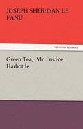 Green Tea, Mr. Justice Harbottle