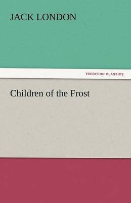 Jack London - Children of the Frost, Häftad