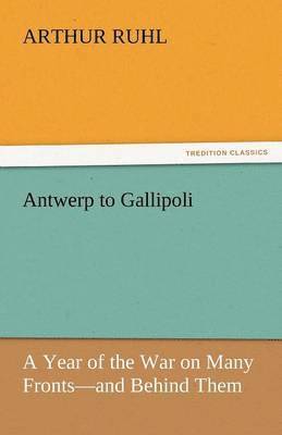 Arthur Ruhl - Antwerp to Gallipoli, Häftad. Tillgänglighet: Lägg i varukorg
