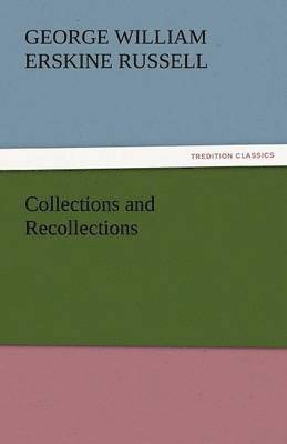 George William Erskine Russell - Collections and Recollections, Häftad