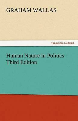 Graham Wallas - Human Nature in Politics Third Edition, Häftad. Tillgänglighet: Lägg i varukorg