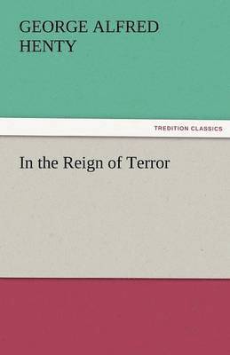 G a Henty - In the Reign of Terror, Häftad