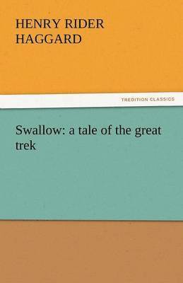 H Rider Haggard, Henry Rider Haggard - Swallow, Häftad