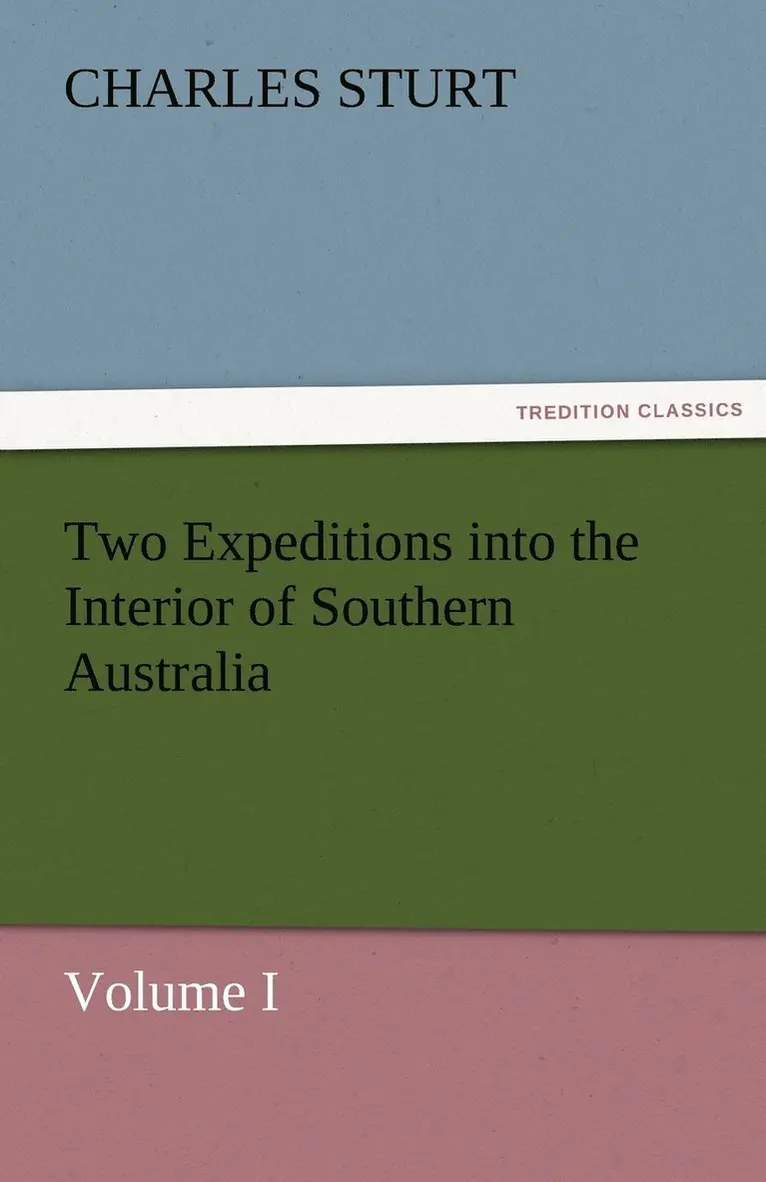 Charles Sturt - Two Expeditions into the Interior of Southern Australia - Volume I, Häftad. Tillgänglighet: Lägg i varukorg