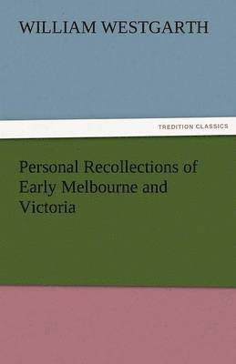 William Westgarth - Personal Recollections of Early Melbourne and Victoria, Häftad. Tillgänglighet: Lägg i varukorg