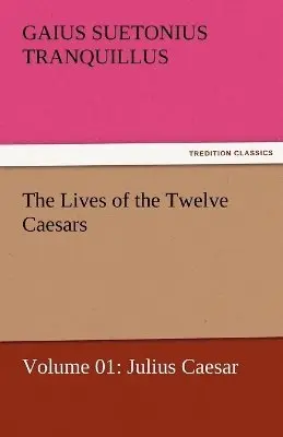 Gaius Suetonius Tranquillus - Lives of the Twelve Caesars, Volume 01, Häftad. Tillgänglighet: Lägg i varukorg