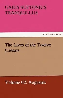 Gaius Suetonius Tranquillus - Lives of the Twelve Caesars, Volume 02, Häftad. Tillgänglighet: Lägg i varukorg