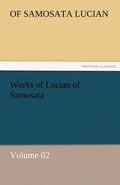 Works of Lucian of Samosata - Volume 02