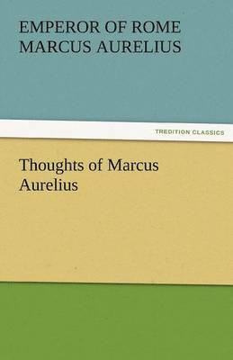 Emperor Of Rome Marcus Aurelius - Thoughts of Marcus Aurelius, Häftad
