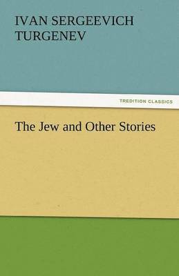 Ivan Sergeevich Turgenev - Jew and Other Stories, Häftad
