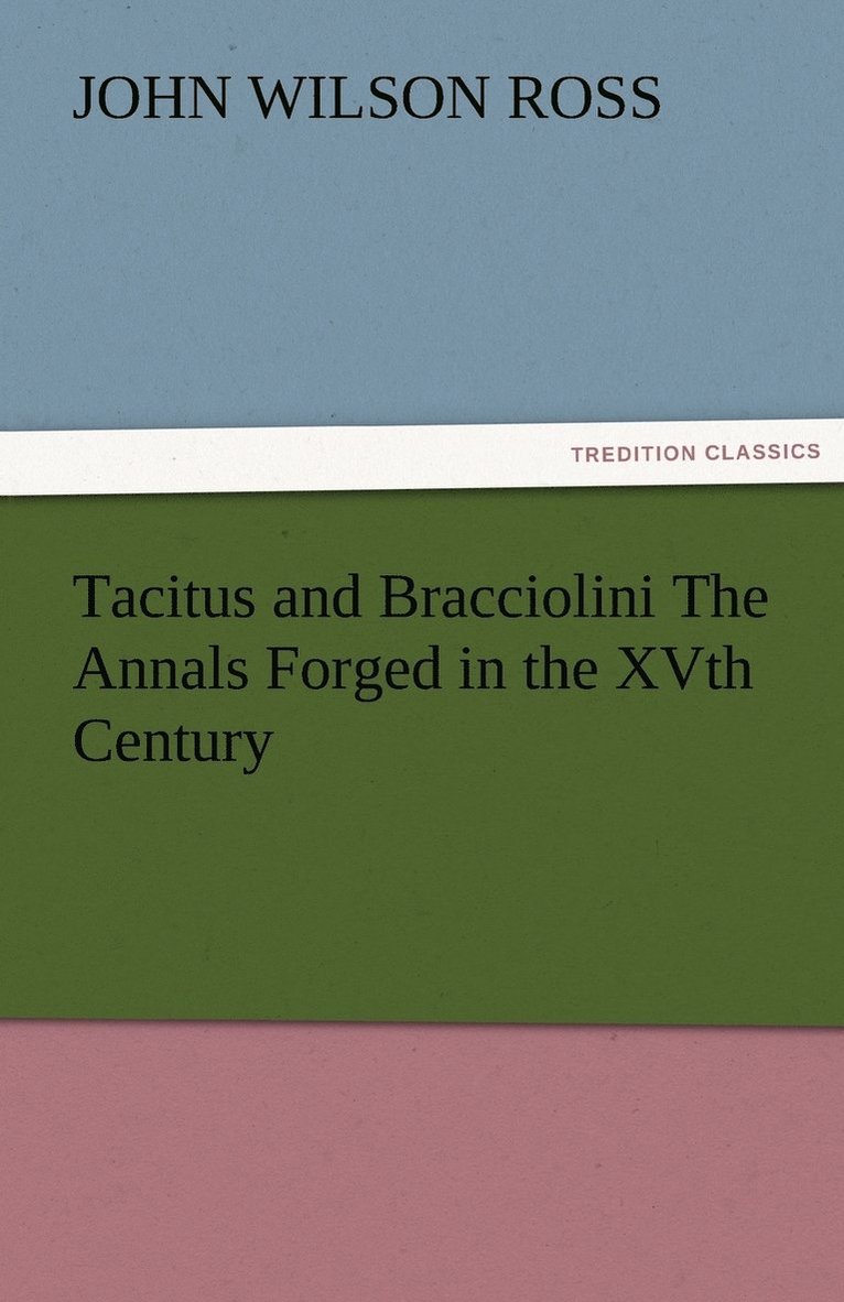 John Wilson Ross - Tacitus and Bracciolini The Annals Forged in the XVth Century, Häftad. Tillgänglighet: Lägg i varukorg