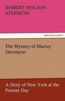 Mystery of Murray Davenport a Story of New York at the Present Day