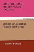 Monism as Connecting Religion and Science a Man of Science