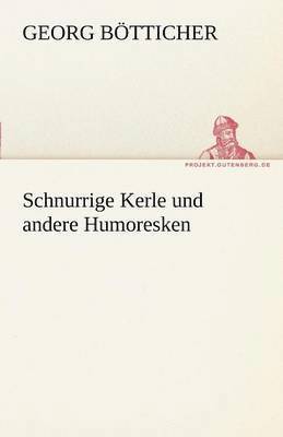 Georg B Tticher - Schnurrige Kerle Und Andere Humoresken, Häftad