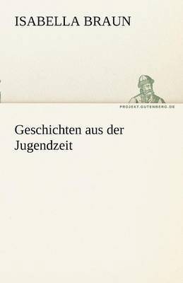 Isabella Braun - Geschichten Aus Der Jugendzeit, Häftad. Tillgänglighet: Lägg i varukorg