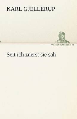 Karl Gjellerup - Seit ich zuerst sie sah, Häftad