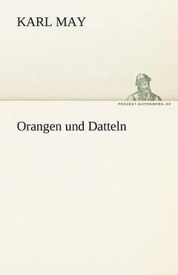 Karl May - Orangen Und Datteln, Häftad