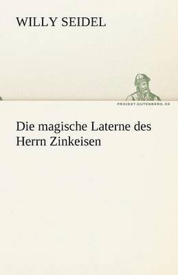 Willy Seidel - Die Magische Laterne Des Herrn Zinkeisen, Häftad