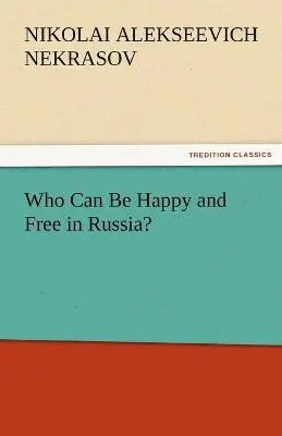 Nikolai Alekseevich Nekrasov - Who Can Be Happy and Free in Russia?, Häftad. Tillgänglighet: Lägg i varukorg