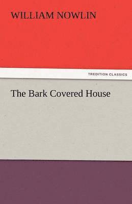William Nowlin - Bark Covered House, Häftad
