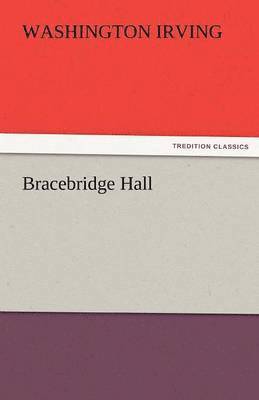Washington Irving - Bracebridge Hall, Häftad