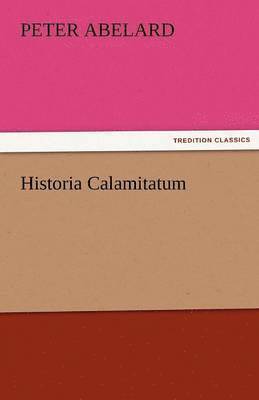 Peter Abelard - Historia Calamitatum, Häftad