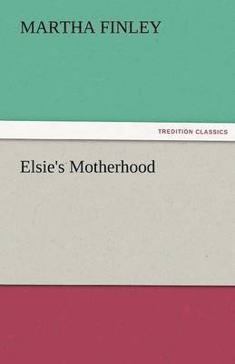 Martha Finley - Elsie's Motherhood, Häftad