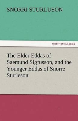 Snorri Sturluson - Elder Eddas of Saemund Sigfusson, and the Younger Eddas of Snorre Sturleson, Häftad